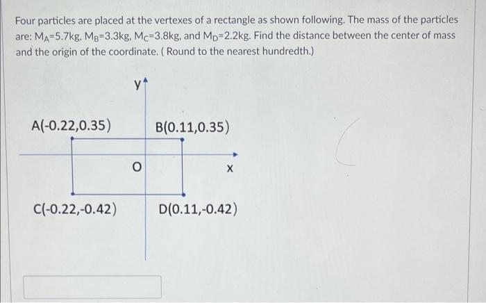 Four Particles Are Placed At The Vertexes Of A Rectangle As Shown Following The Mass Of The Particles Are Ma 5 7kg Mp 1