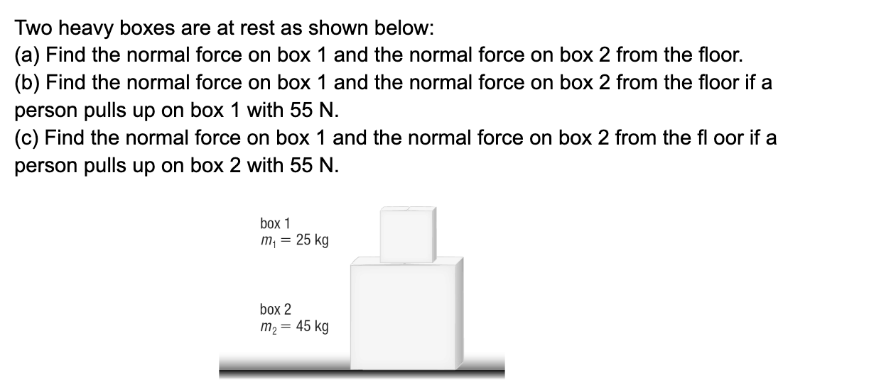 Two Heavy Boxes Are At Rest As Shown Below A Find The Normal Force On Box 1 And The Normal Force On Box 2 From The Fl 1