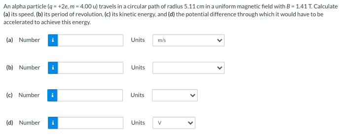 An Alpha Particle Q 2e M 4 00 U Travels In A Circular Path Of Radius 5 11 Cm In A Uniform Magnetic Field With B 1