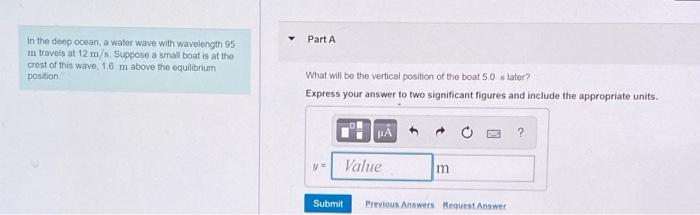 Part A In The Deep Ocean A Water Wave With Wavelength 95 In Travels At 12 M S Suppose A Small Boat Is At The Crest Of 1