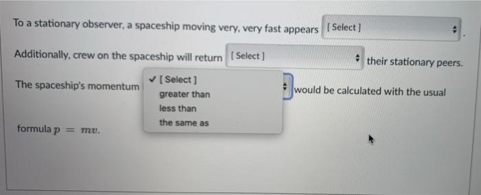 To A Stationary Observer A Spaceship Moving Very Very Fast Appears Select Their Stationary Peers Additionally Cr 1