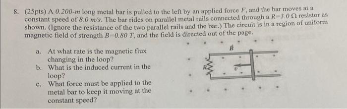 8 25pts A 0 200 M Long Metal Bar Is Pulled To The Left By An Applied Force F And The Bar Moves At A Constant Speed O 1
