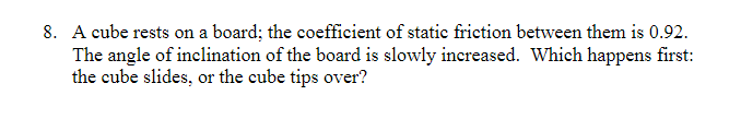 8 A Cube Rests On A Board The Coefficient Of Static Friction Between Them Is 0 92 The Angle Of Inclination Of The Boa 1