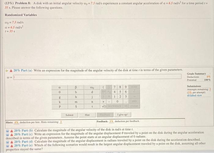 A 13 Problem 8 A Disk With An Initial Angular Velocity Wp 7 5 Rad S Experiences A Constant Angular Acceleration Of 1