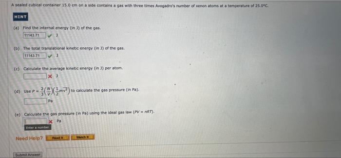 A Sealed Cubical Container 15 0 Cm On A Side Contains A Gas With Three Times Avogadro S Number Of Xenon Atoms At A Tempe 3