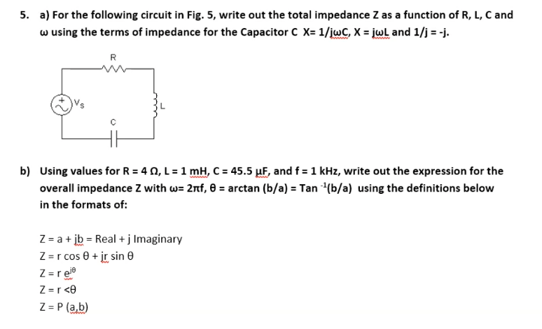 5 A For The Following Circuit In Fig 5 Write Out The Total Impedance Z As A Function Of R L C And W Using The Term 1