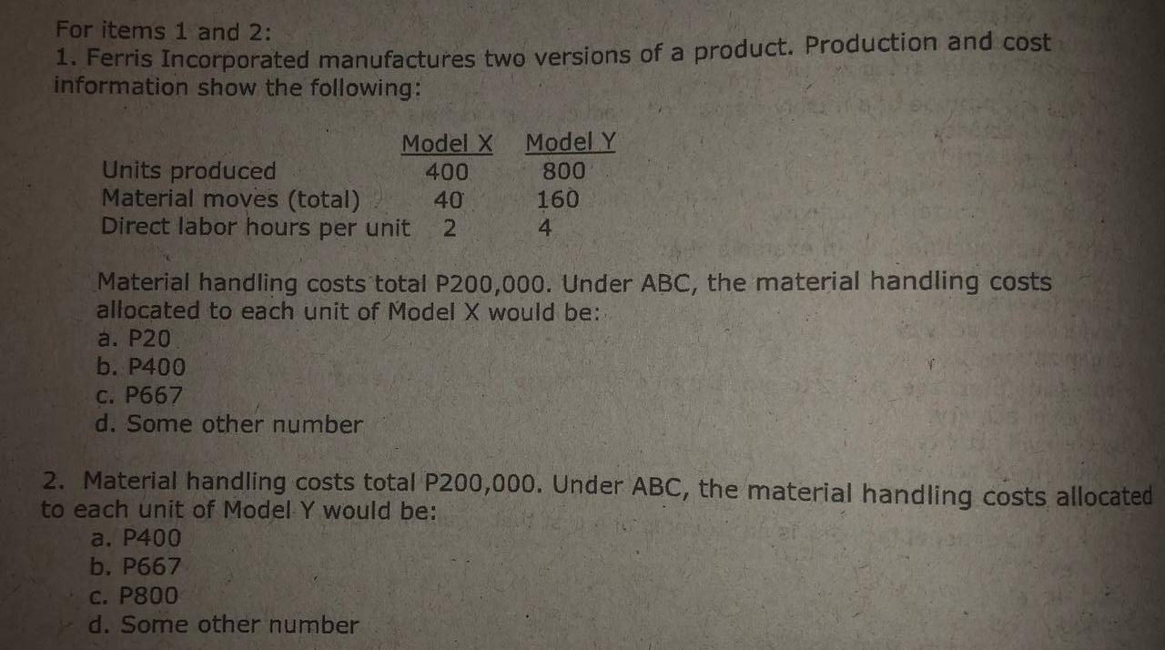 For Items 1 And 2 1 Ferris Incorporated Manufactures Two Versions Of A Product Production And Cost Information Show T 1