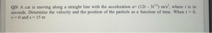 Q1 A Car Starts From Rest And Moves With A Constant Acceleration Of 1 5 M S Until It Achieves A Velocity Of 25 M S It 3
