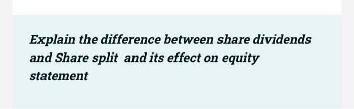 Explain The Difference Between Share Dividends And Share Split And Its Effect On Equity Statement 1