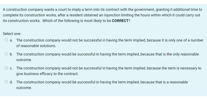 A Construction Company Wants A Court To Imply A Term Into Its Contract With The Government Granting It Additional Time 1