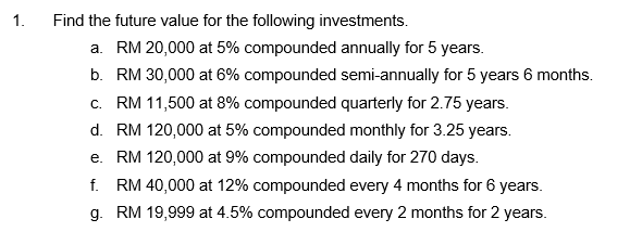 1 Find The Future Value For The Following Investments A Rm 20 000 At 5 Compounded Annually For 5 Years B Rm 30 000 1