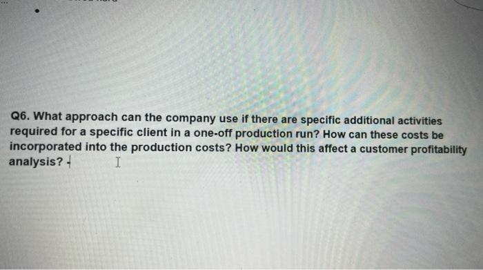 Q6 What Approach Can The Company Use If There Are Specific Additional Activities Required For A Specific Client In A On 1