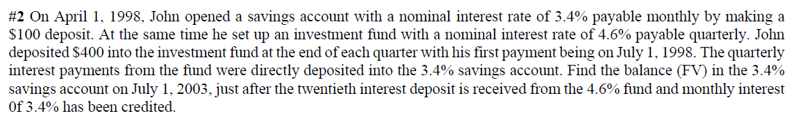 2 On April 1 1998 John Opened A Savings Account With A Nominal Interest Rate Of 3 4 Payable Monthly By Making A 100 1