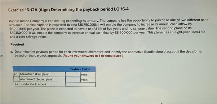 Exercise 16 12a Algo Determining The Payback Period Lo 16 4 Rundle Airline Company Is Considering Expanding Its Territ 1