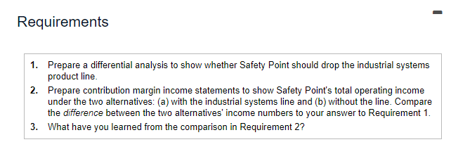 Requirements 1 Prepare A Differential Analysis To Show Whether Safety Point Should Drop The Industrial Systems Produc 1