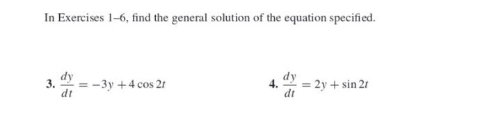 In Exercises 1 6 Find The General Solution Of The Equation Specified 3 Dy 3y 4 Cos 21 Dt 4 Dy 2y Sin 21 Dt 1