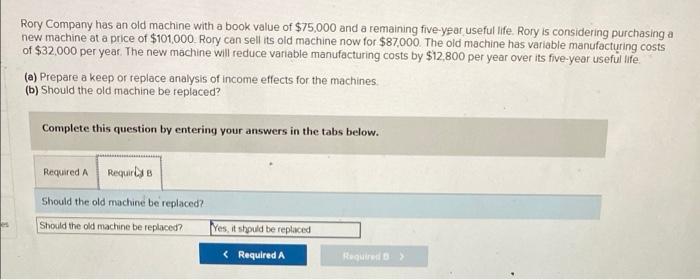 Rory Company Has An Old Machine With A Book Value Of 75 000 And A Remaining Five Year Useful Life Rory Is Considering P 2