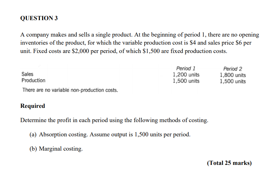 Question 3 A Company Makes And Sells A Single Product At The Beginning Of Period 1 There Are No Opening Inventories Of 1