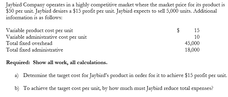 Jaybird Company Operates In A Highly Competitive Market Where The Market Price For Its Product Is 50 Per Unit Jaybird 1
