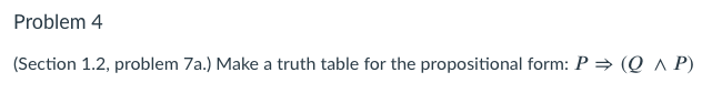 Problem 4 Section 1 2 Problem 7a Make A Truth Table For The Propositional Form P Qap 1