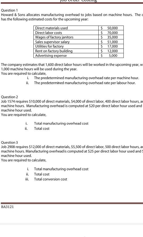 Question 1 Howard Sons Allocates Manufacturing Overhead To Jobs Based On Machine Hours The Has The Following Estimate 1
