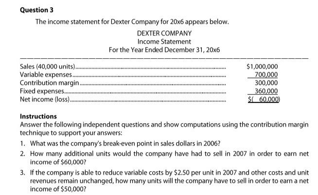 Question 3 The Income Statement For Dexter Company For 20x6 Appears Below Dexter Company Income Statement For The Year 1