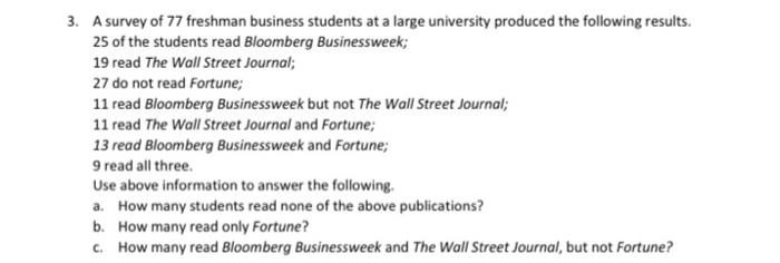 3 A Survey Of 77 Freshman Business Students At A Large University Produced The Following Results 25 Of The Students Re 1