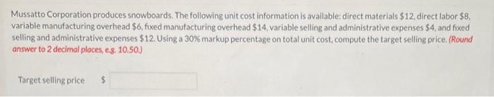 Mussatto Corporation Produces Snowboards The Following Unit Cost Information Is Available Direct Materials 12 Direct 1