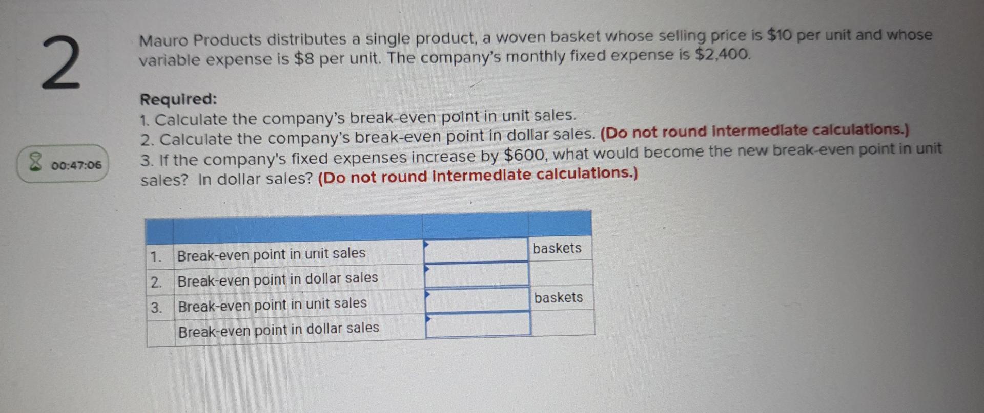 2 Mauro Products Distributes A Single Product A Woven Basket Whose Selling Price Is 10 Per Unit And Whose Variable Exp 1