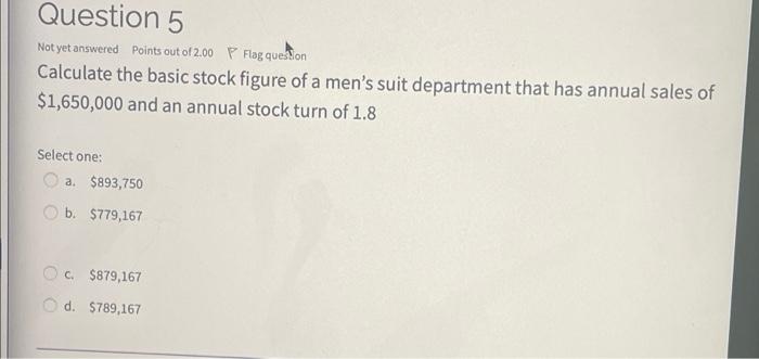 Question 5 Not Yet Answered Points Out Of 2 00 P Flag Question Calculate The Basic Stock Figure Of A Men S Suit Departme 1