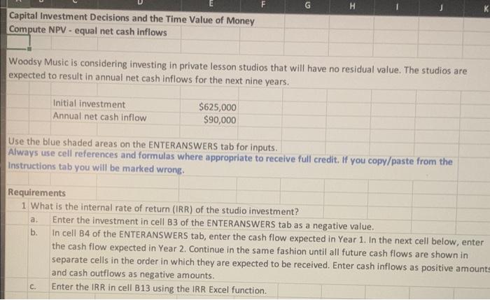 Initial Investment 625000 Annual Net Cash Inflow 90000 What Is The Internal Rate Of Return Of The Studio Investment W 2
