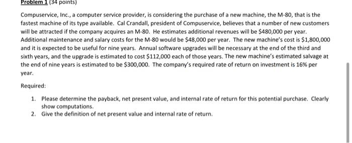 Problem 1 34 Points Compuservice Inc A Computer Service Provider Is Considering The Purchase Of A New Machine The 1