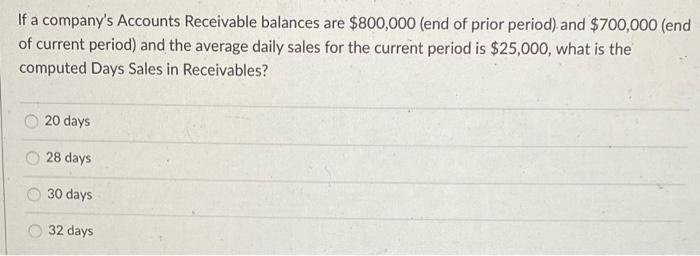 If A Company S Accounts Receivable Balances Are 800 000 End Of Prior Period And 700 000 End Of Current Period And 1