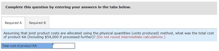 The Following Questions Relate To Kyle Company Which Manufactures Products Ka Kb And Kc From A Joint Process Joint P 2
