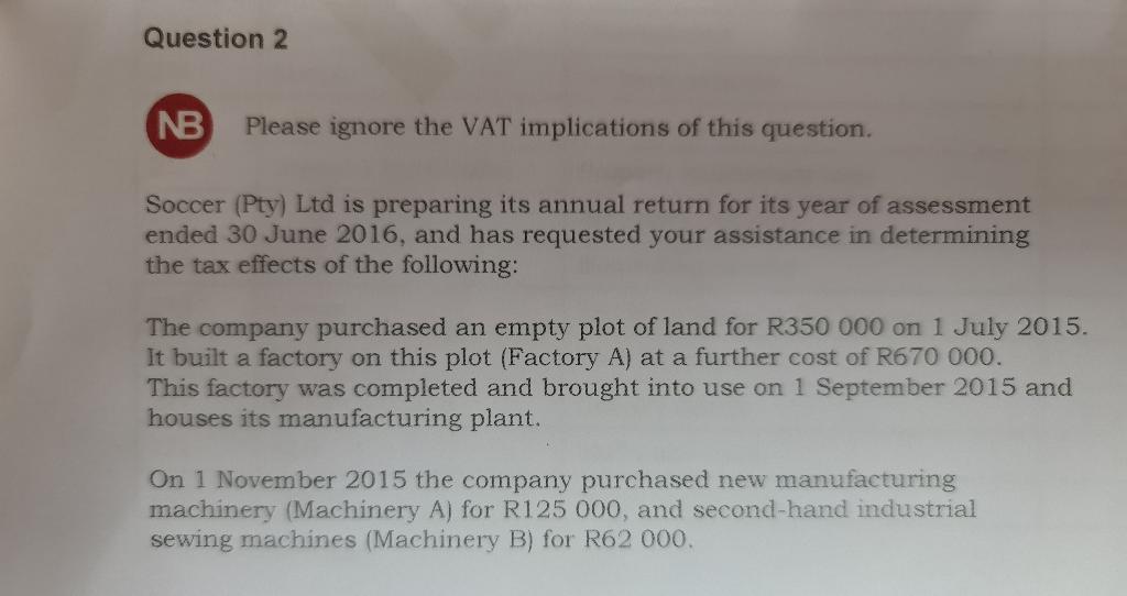 Question 2 Nb Please Ignore The Vat Implications Of This Question Soccer Pty Ltd Is Preparing Its Annual Return For I 1