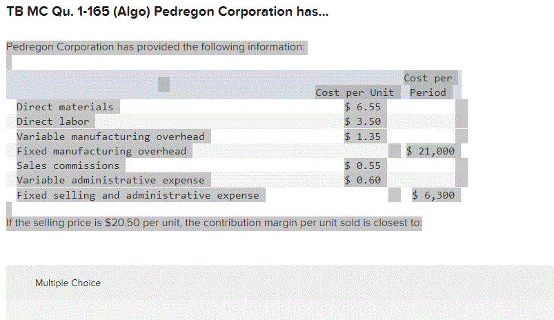 Tb Mc Qu 1 165 Algo Pedregon Corporation Has Pedregon Corporation Has Provided The Following Information Cost Per 1