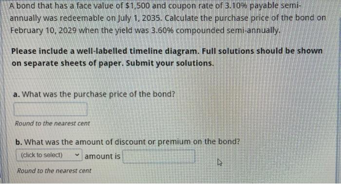 A Bond That Has A Face Value Of 1 500 And Coupon Rate Of 3 10 Payable Semi Annually Was Redeemable On July 1 2035 C 1