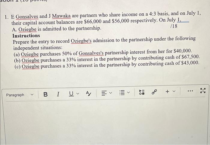 1 E Gonsalves And J Mawaka Are Partners Who Share Income On A 4 3 Basis And On July 1 Their Capital Account Balances 1