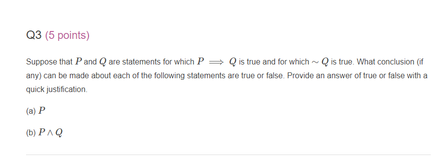 Q3 5 Points Suppose That P And Q Are Statements For Which P Q Is True And For Which Is True What Conclusion If Any 1