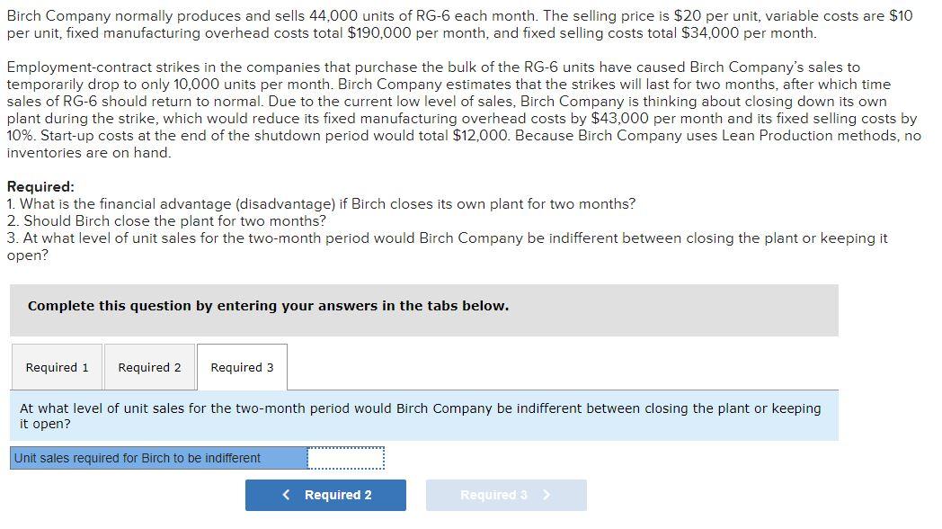 Birch Company Normally Produces And Sells 44 000 Units Of Rg 6 Each Month The Selling Price Is 20 Per Unit Variable C 1