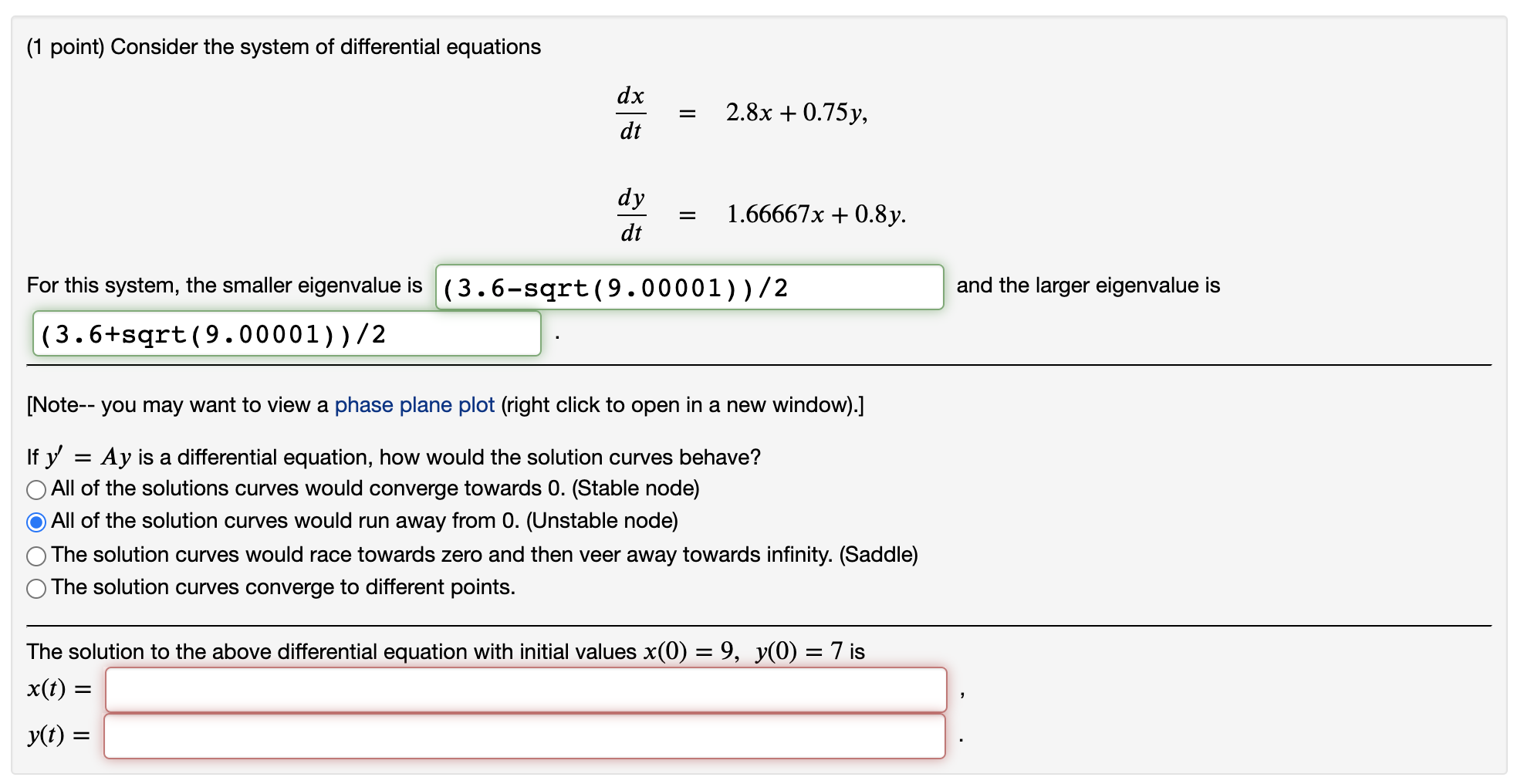 1 Point Consider The System Of Differential Equations Dx 2 8x 0 75y Dt Dy Dt 1 66667x 0 8y And The Larger Eigenv 1