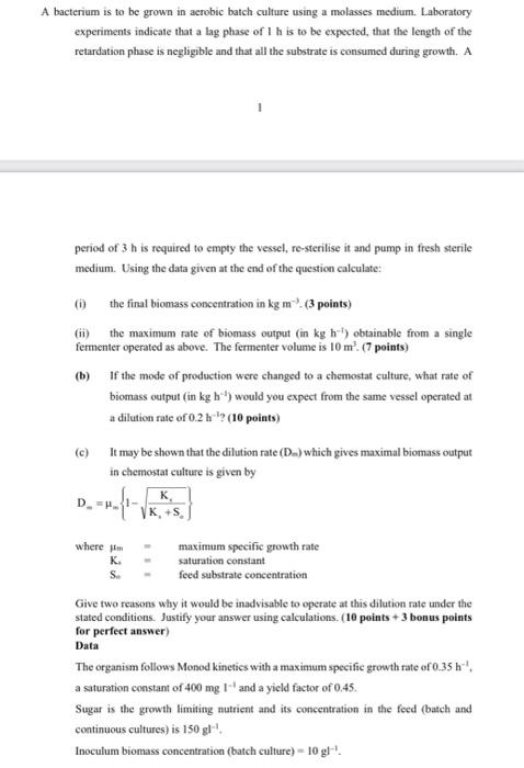 A Bacterium Is To Be Grown In Aerobic Batch Culture Using A Molasses Medium Laboratory Experiments Indicate That A Lag 1