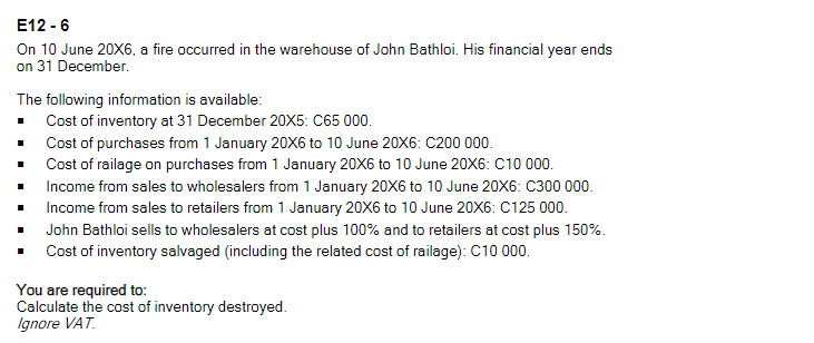 E12 6 On 10 June 20x6 A Fire Occurred In The Warehouse Of John Bathloi His Financial Year Ends On 31 December The Fo 1