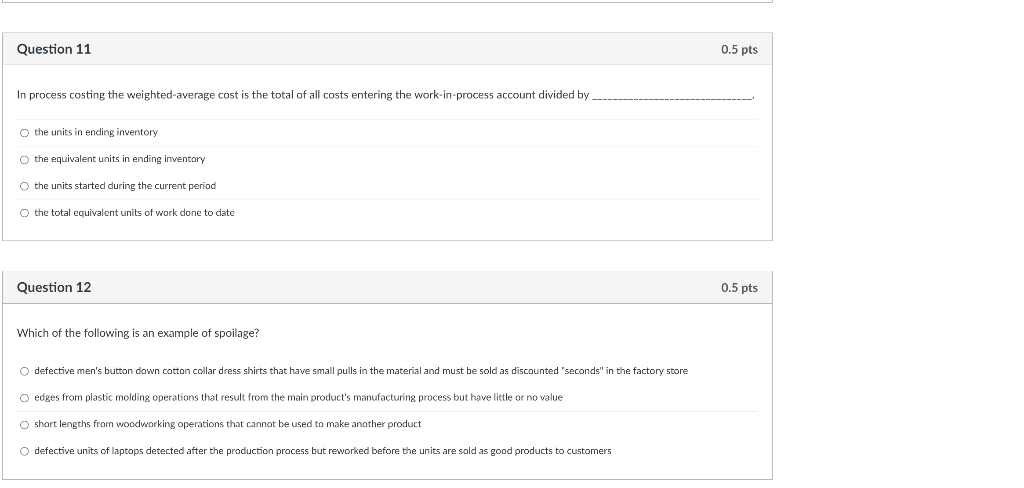 Question 11 0 5 Pts In Process Costing The Weighted Average Cost Is The Total Of All Costs Entering The Work In Process 1