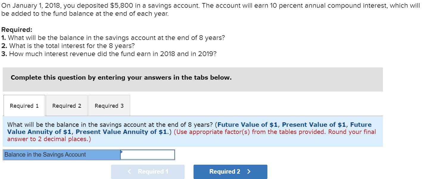 On January 1 2018 You Deposited 5 800 In A Savings Account The Account Will Earn 10 Percent Annual Compound Interest 1