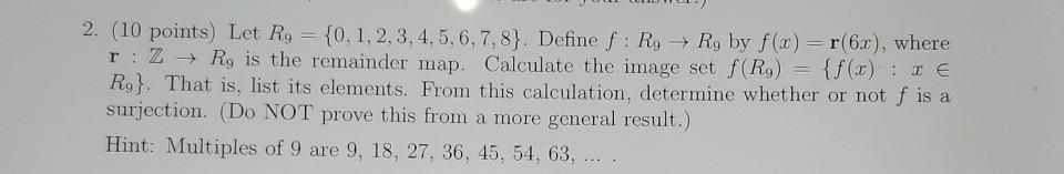 2 10 Points Let Rg 0 1 2 3 4 5 6 7 8 Define F R9 R9 By F X R 6 0 Where R Z Rg Is The Remainder Map Calcula 1