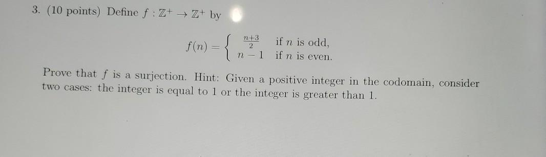 3 10 Points Define F Z Z By F N N 3 2 N 1 If N Is Odd If N Is Even Prove That F Is A Surjection Hint G 1