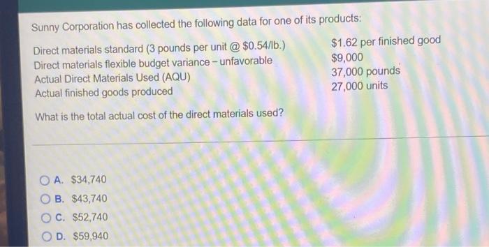 Sunny Corporation Has Collected The Following Data For One Of Its Products Direct Materials Standard 3 Pounds Per Unit 1