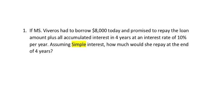 1 If Ms Viveros Had To Borrow 8 000 Today And Promised To Repay The Loan Amount Plus All Accumulated Interest In 4 Ye 1