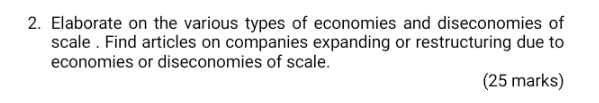 2 Elaborate On The Various Types Of Economies And Diseconomies Of Scale Find Articles On Companies Expanding Or Restr 1